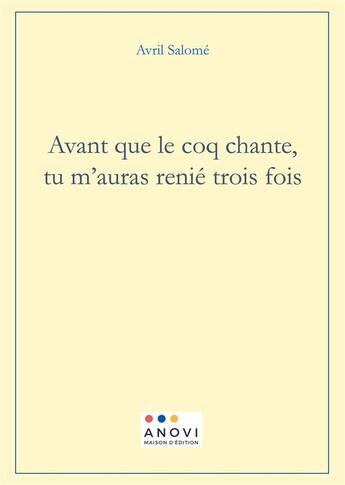 Couverture du livre « Avant que le coq chante, tu m'auras renié trois fois » de Salome Avril aux éditions Books On Demand