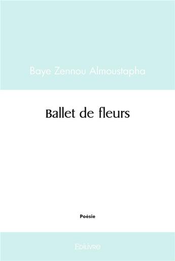 Couverture du livre « Ballet de fleurs » de Almoustapha B Z. aux éditions Edilivre