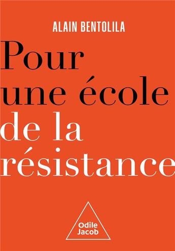 Couverture du livre « Pour une école de la résistance » de Alain Bentolila aux éditions Odile Jacob