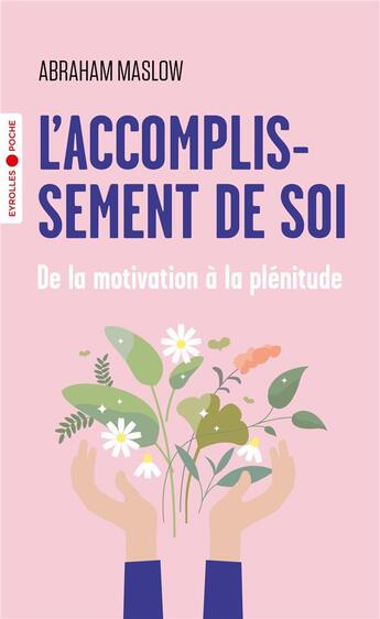 Couverture du livre « L'accomplissement de soi : de la motivation à la plénitude » de Abraham Maslow aux éditions Eyrolles