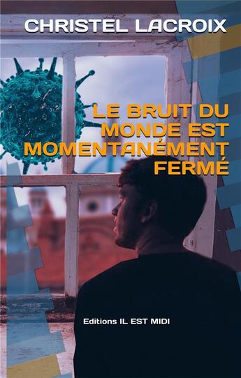 Couverture du livre « Le bruit du monde est momentanément fermé » de Christel Lacroix aux éditions Il Est Midi