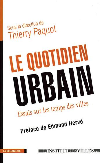 Couverture du livre « Le quotidien urbain : essais sur le temps des villes » de Thierry Paquot et Edmond Herve aux éditions La Decouverte