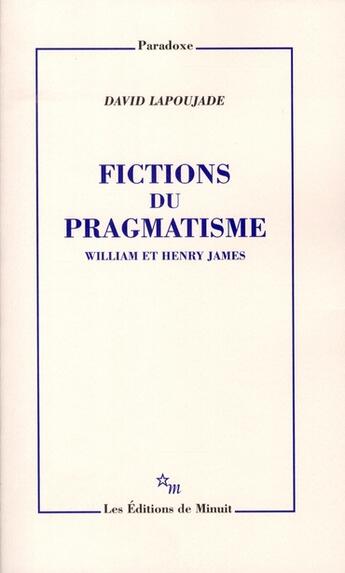 Couverture du livre « Fictions du pragmatisme » de David Lapoujade aux éditions Minuit