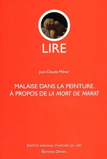 Couverture du livre « Lire ; malaise dans la peinture à propos de la mort de Marat » de Jean-Claude Milner aux éditions Ophrys