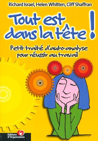 Couverture du livre « Tout est dans la tete ! - petit traite d'auto-analyse pour reussir au travail » de Israel/Whitten aux éditions Organisation