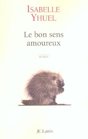 Couverture du livre « Le bon sens amoureux » de Isabelle Yhuel aux éditions Lattes