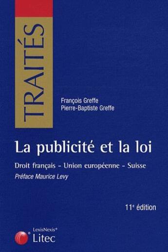 Couverture du livre « La publicité et la loi ; droit français ; Union européenne ; Suisse » de Greffe aux éditions Lexisnexis