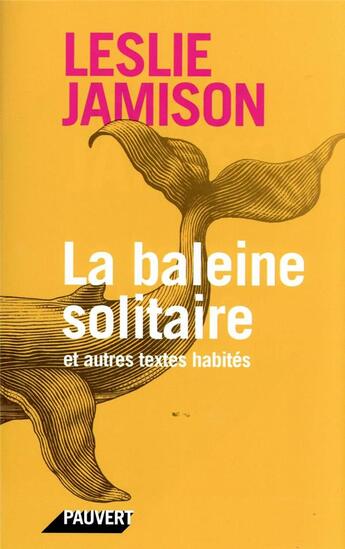 Couverture du livre « La baleine solitaire ; et autres textes habités » de Leslie Jamison aux éditions Pauvert