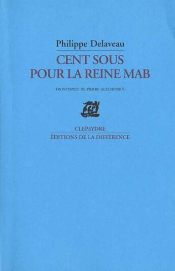 Couverture du livre « Cent sous pour la reine mab » de Philippe Delaveau aux éditions La Difference