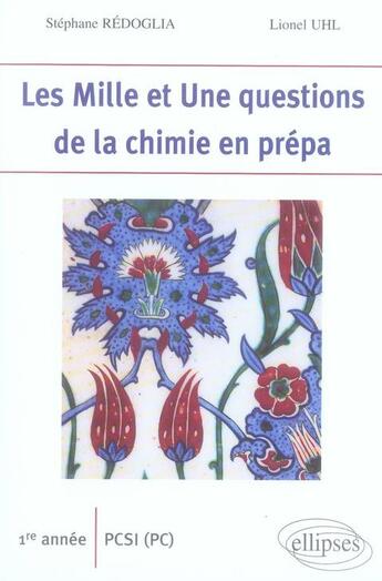 Couverture du livre « Les 1001 questions de la chimie en prépa 1ère année pcsi (pc) » de Redoglia Uhl aux éditions Ellipses