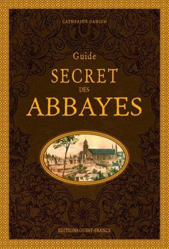 Couverture du livre « Guide secret des abbayes » de Catherine Damien aux éditions Ouest France