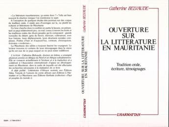 Couverture du livre « Ouverture sur la littérature en Mauritanie ; tradition orale, écriture, témoignages » de Catherine E. Belvaude aux éditions L'harmattan