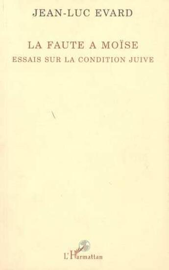 Couverture du livre « La faute a moise - essai sur la condition juive » de  aux éditions L'harmattan