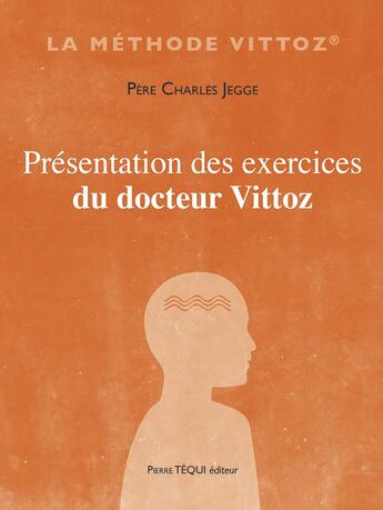 Couverture du livre « Présentation des exercices du docteur Vittoz » de Charles Jegge aux éditions Tequi