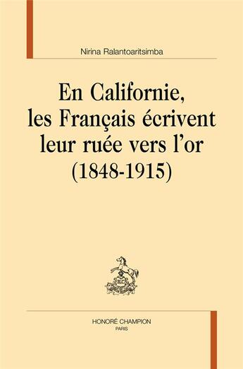 Couverture du livre « En californie, les francais ecrivent leur ruee vers l or (1848-1915) » de Ralantoaritsimba N. aux éditions Honore Champion