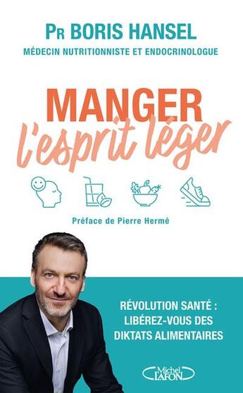 Couverture du livre « Manger l'esprit léger » de Boris Hansel et Anne Debbasch et Caroline Debbasch aux éditions Michel Lafon