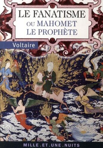 Couverture du livre « Le fanatisme ou Mahomet le prophète » de Voltaire aux éditions Mille Et Une Nuits