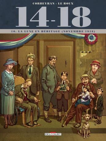 Couverture du livre « 14-18 Tome 10 : la Lune en héritage (novembre 1918) » de Eric Corbeyran et Etienne Le Roux aux éditions Delcourt