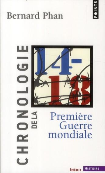 Couverture du livre « Chronologie de la Première Guerre mondiale » de Bernard Phan aux éditions Points