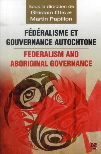 Couverture du livre « Fédéralisme et gouvernance autochtone ; federalism and aboriginal governance » de Otis Ghislain aux éditions Presses De L'universite De Laval