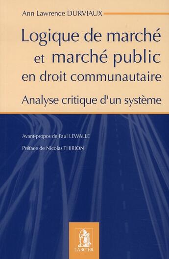 Couverture du livre « Logique de marché et marché public en droit communautaire » de Durviaux Ann Lawrenc aux éditions Larcier