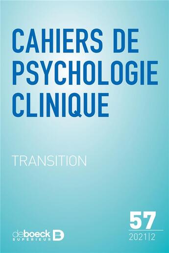 Couverture du livre « Cahiers de psychologie clinique 2021/2 - 57 - transition » de  aux éditions De Boeck Superieur