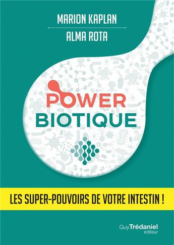 Couverture du livre « Powerbiotique ; les supers pouvoirs de votre intestin ! » de Marion Kaplan et Alma Rota aux éditions Guy Trédaniel