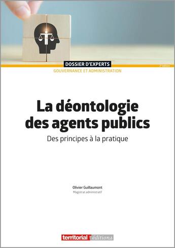 Couverture du livre « Le déontologie des agents publics : Des principes à la pratique (2e édition) » de Olivier Guillaumont aux éditions Territorial