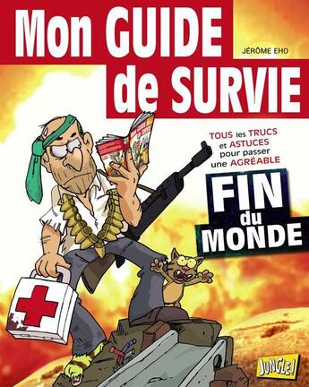 Couverture du livre « Mon guide de survie special fin du monde - tous les trucs et astuces pour passer une agreable fin du » de Jerome Eho aux éditions Casterman