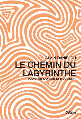 Couverture du livre « Le chemin du labyrinthe » de Alain Danielou aux éditions L'age D'homme