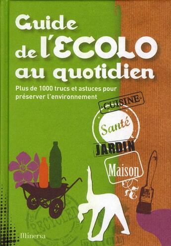 Couverture du livre « Guide de l'écolo au quotidien » de Courtat/Delpas/Guibe aux éditions La Martiniere