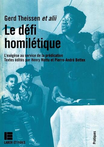 Couverture du livre « Le défi homilétique ; l'exégèse au service de la prédication » de Gerd Theissen aux éditions Labor Et Fides