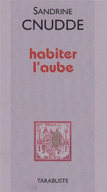 Couverture du livre « Habiter l'aube » de Sandrine Cnudde aux éditions Tarabuste