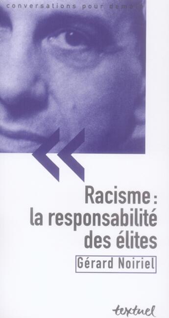 Couverture du livre « Racisme : la responsabilité des élites » de Gerard Noiriel aux éditions Textuel
