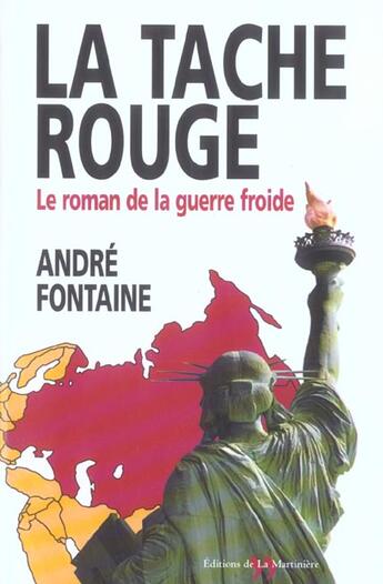 Couverture du livre « Tache Rouge, Le Roman De La Guerre Froide » de Andre Fontaine aux éditions La Martiniere