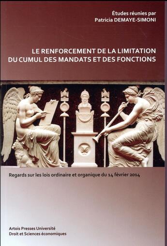 Couverture du livre « Le Renforcement de la limitation du cumul des mandats et des fonctions : Regards sur les lois ordinaire et organique du 14 février 2014 » de Demaye Simoni Patric aux éditions Pu D'artois