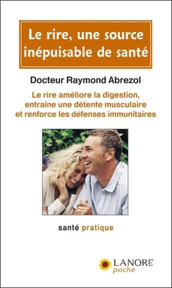 Couverture du livre « Le rire, une source inepuisable de sante - le rire ameliore la digestion, entraine une detente muscu » de Raymond Abrezol aux éditions Lanore