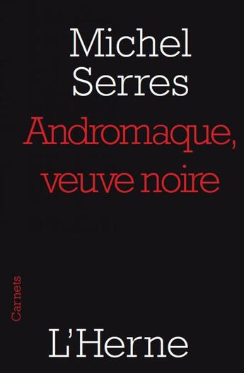 Couverture du livre « Andromaque ; veuve noire » de Michel Serres aux éditions L'herne