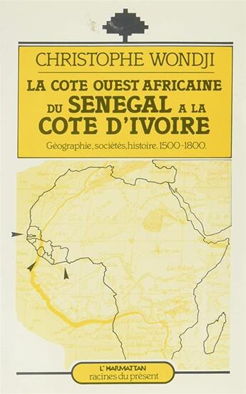 Couverture du livre « La cote ouest-africaine : du senegal a la cote d'ivoire - geographie, societe, histoire (1500-1800) » de Wondji Christophe aux éditions L'harmattan