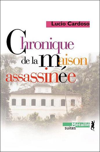 Couverture du livre « Chronique De La Maison Assassinee » de Lucio Cardoso aux éditions Metailie