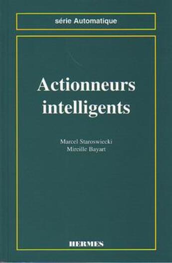 Couverture du livre « Actionneurs intelligents » de Staroswiecki Marcel aux éditions Hermes Science Publications