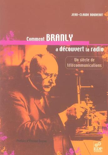 Couverture du livre « Comment Branly a découvert la radio » de Jean-Claude Boudenot aux éditions Edp Sciences