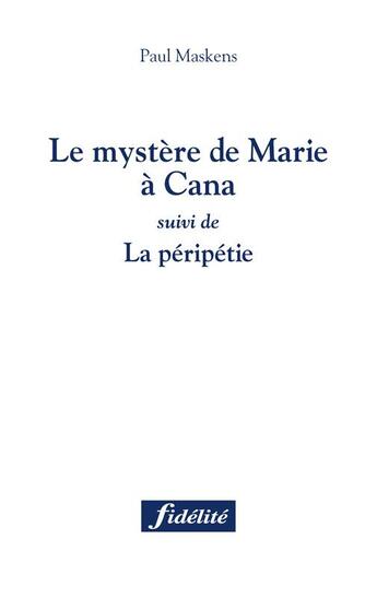 Couverture du livre « Le mystere de Marie à Cana ; la péripétie » de Paul Maskens aux éditions Fidelite