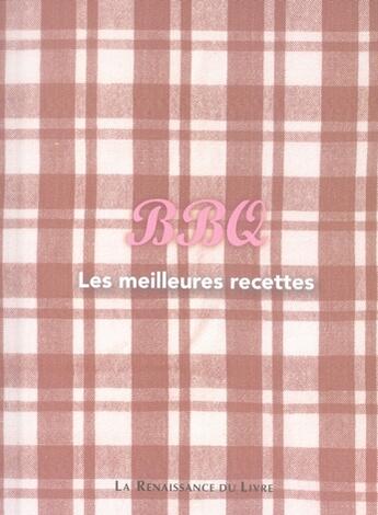 Couverture du livre « BBQ ; les meilleures recettes » de  aux éditions Renaissance Du Livre