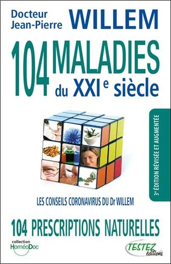 Couverture du livre « 104 maladies du XXIe siècle : 104 prescriptions naturelles ; les conseils coronavirus du dr Willem » de Jean-Pierre Willem aux éditions Testez Editions