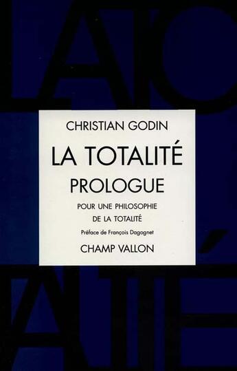 Couverture du livre « La totalite prologue » de Christian Godin aux éditions Champ Vallon