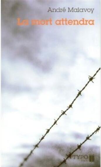 Couverture du livre « La mort attendra : souvenirs de guerre suivi de fin heure » de Malavoy Andre aux éditions Typo