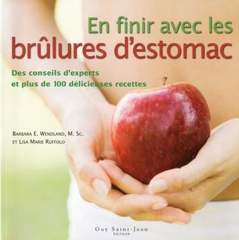 Couverture du livre « En finir avec les maux d'estomac ; des conseils d'experts et plus de 100 délicieuses recettes » de Barbara E. Wendland et Lisa Marie Ruffolo aux éditions Saint-jean Editeur