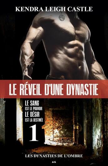 Couverture du livre « Les dynasties de l'ombre t.1 ; le réveil d'une dynastie » de Kendra Leigh Castle aux éditions Editions Ada