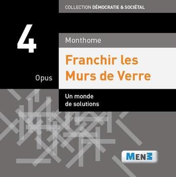 Couverture du livre « Franchir les murs de verre ; opus 4 ; un monde de solutions » de Monthome aux éditions M3 Editions Numeriques